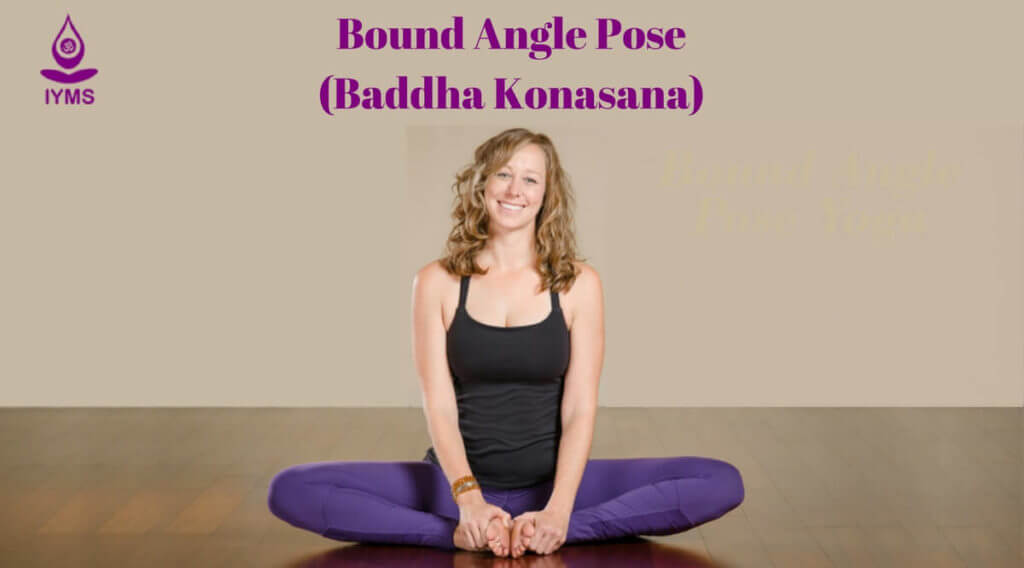 Bound Angle Pose or Baddha Konasana