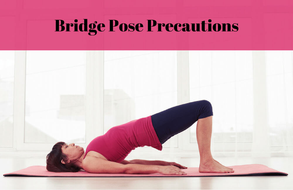 Bridge Pose Precautions