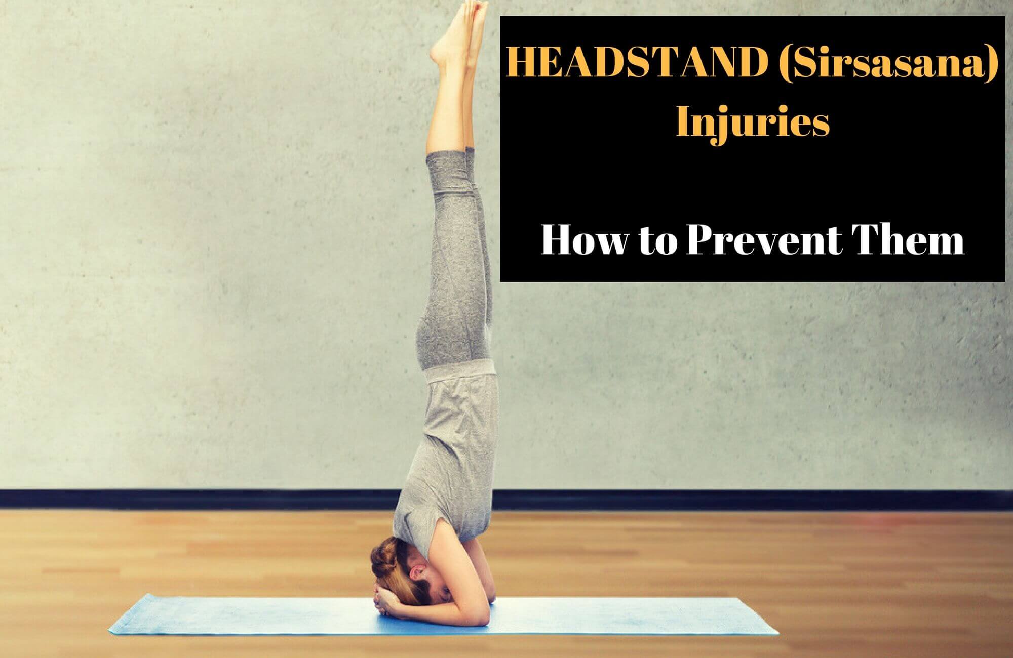 Headstand Sirsasana Injuries and Prevention