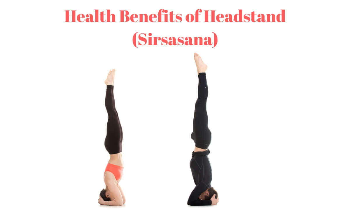 Health Benefits of Headstand Sirsasana