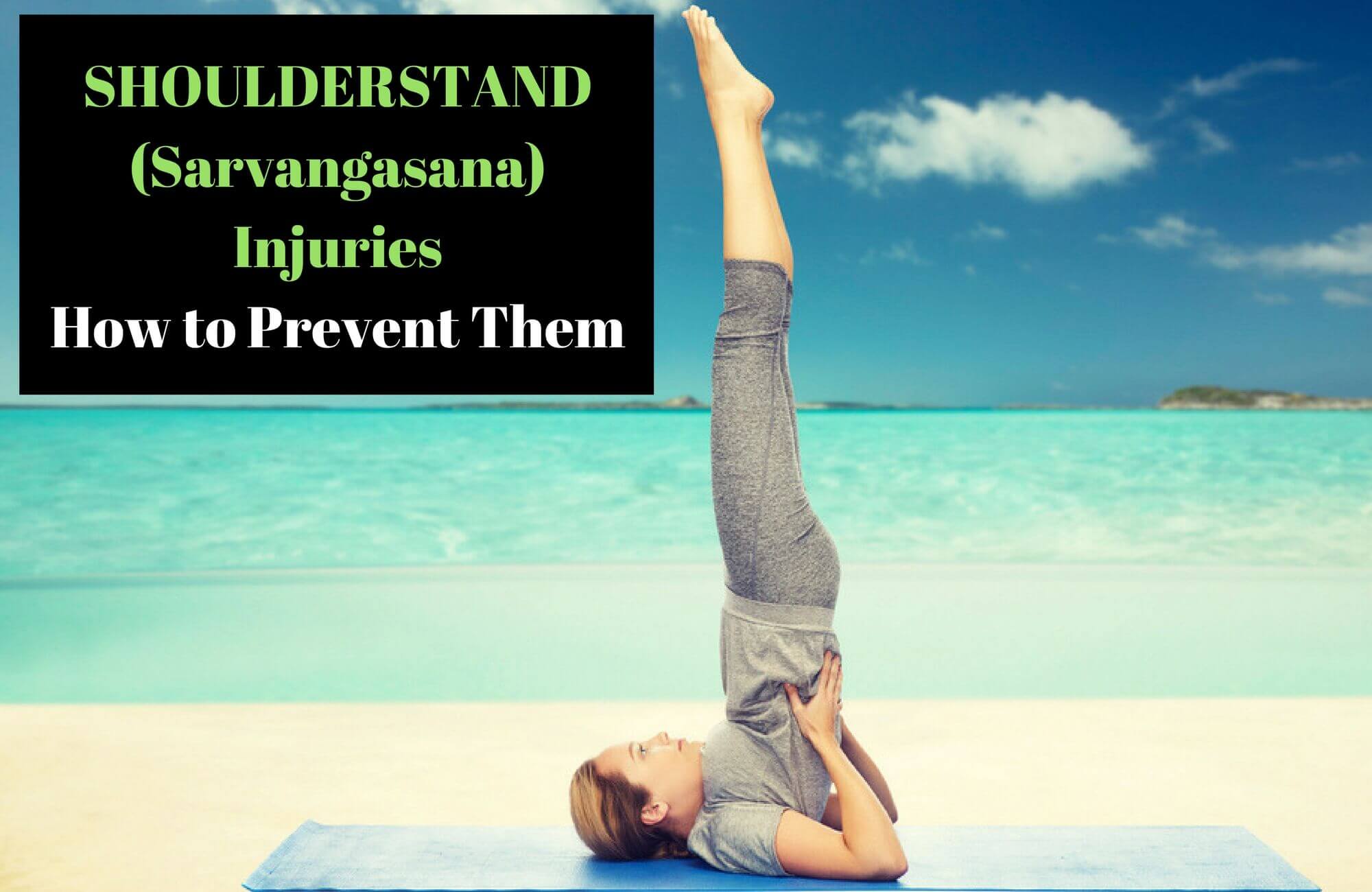 Shoulderstand Sarvangasana Injuries and Prevention