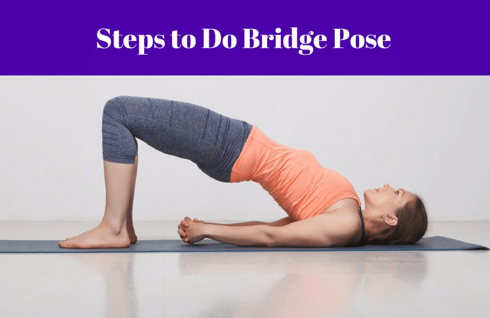 Steps to Do Bridge Pose